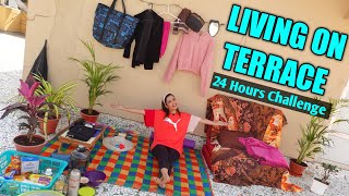 Living On TERRACE For 24 Hours Challenge | Gone Crazy 🤪| Garima's Good Life