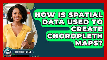 How Is Spatial Data Used To Create Choropleth Maps? - The Student Atlas