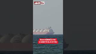 İran Hürmüz’de 2 Gemiye El Koydu #gündem #haber