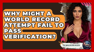 Why Might a World Record Attempt Fail to Pass Verification? - Epic World Record Holders