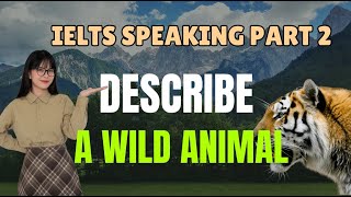 IELTS Speaking Part 2: Describe a wild animal you want to know more about ❄️🐆