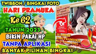 CARA BUAT TWIBBON HARI PRAMUKA 2023 || BINGKAI FOTO HARI PRAMUKA KE 62