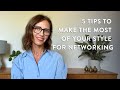 5 Tips to Make the Most of Your Style for Networking