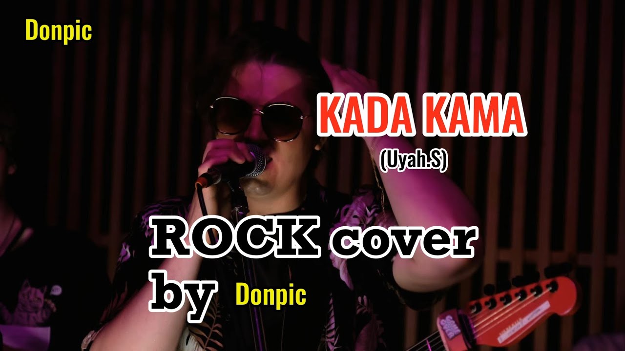 KADA KAMA (Uyah.S) Rock cover by Donpic