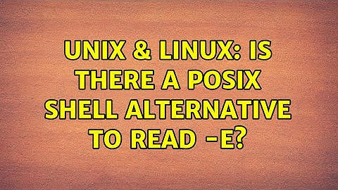 Unix & Linux: Is there a POSIX shell alternative to read -e? (2 Solutions!!)