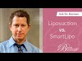 Liposuction vs. SmartLipo
