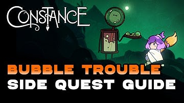 Constance - Bubble Trouble Side Quest Guide