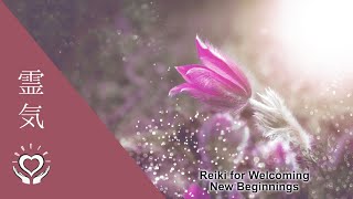 Reiki for Welcoming New Beginnings, Growth & Positive Changes into Your Life | Energy Healing