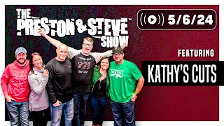 The Preston & Steve Show [5/6/24] - Kathy's Cuts 2024