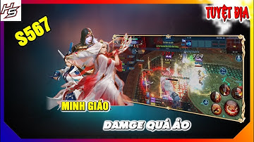 Tâm ma tuyệt địa S567 - Minh Giáo damge quá ảo  | Thiên Nhai TV