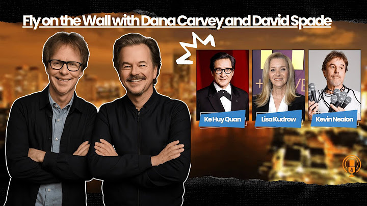 Ke Huy Quan, Lisa Kudrow & Kevin Nealon | Fly on the Wall with Dana Carvey and David Spade