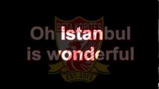 Liverpool F.C chants - Istanbul is wonderful