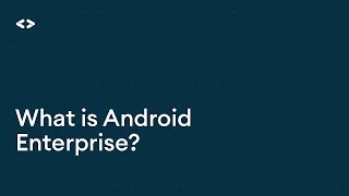 What is Android Enterprise? screenshot 2