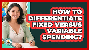 How To Differentiate Fixed Versus Variable Spending?