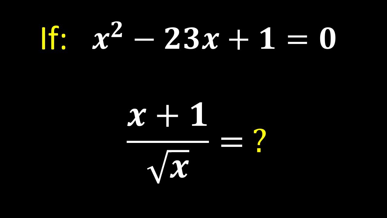 an-interesting-problem-if-x-2-23x-1-0-x-1-sqrt-x-math-youtube