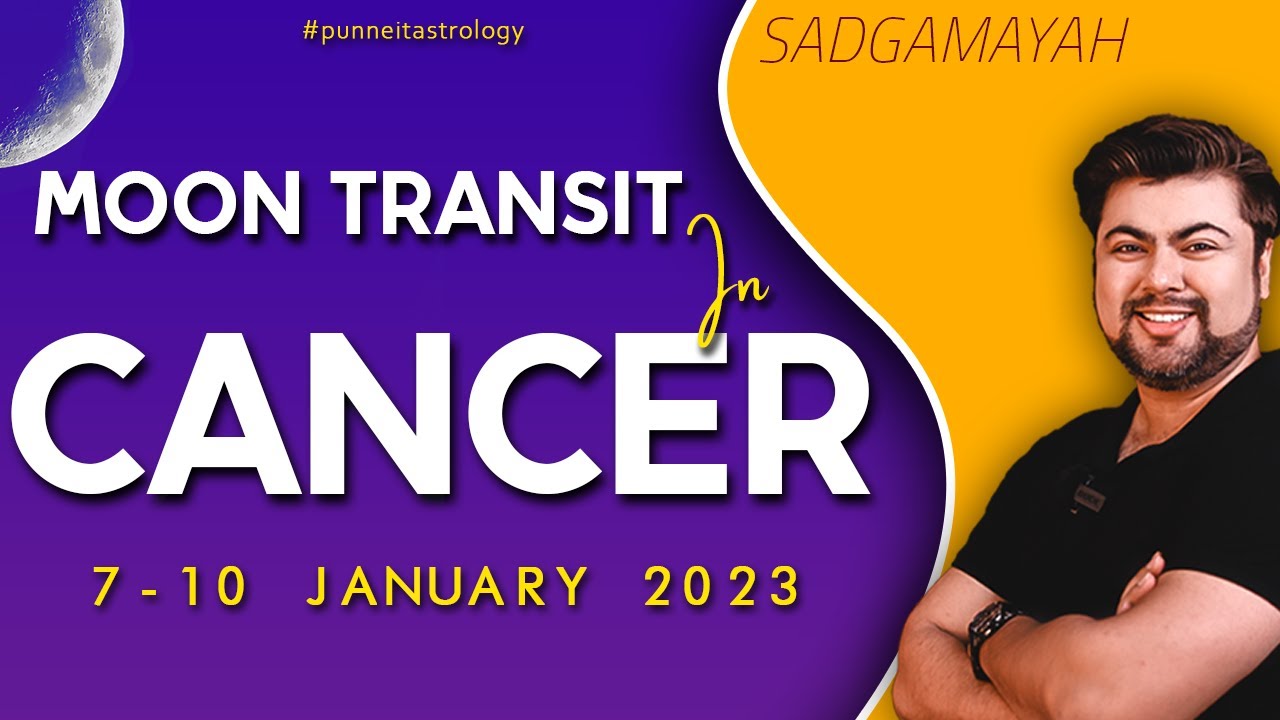 Moon transit in Cancer | 7 - 10 January 2023 | Punneit
