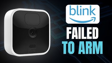 Blink Cameras Failed To Arm: How To Fix
