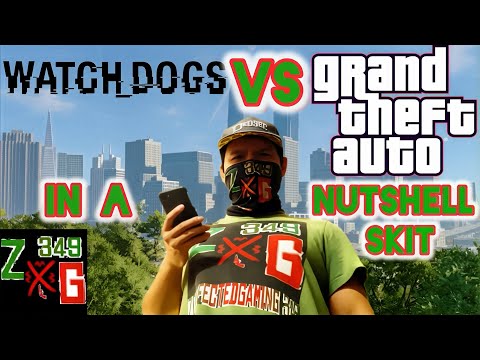 Watch Dogs VS Grand Theft Auto in a Nutshell Skit