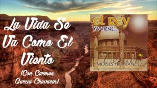 Video thumbnail of "La Vida Se Va Como El Viento - Moises Hernandez"