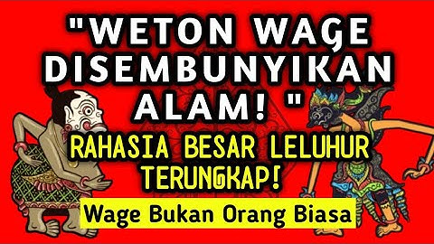 Rahasia Leluhur‼️Weton WAGE Ternyata Punya Takdir Besar, Tapi Disembunyikan Alam!