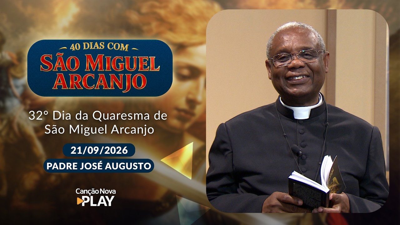 32º Dia da Quaresma de São Miguel Arcanjo com Padre José Augusto e Vanusia Maria -  21/09/2026
