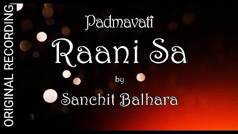 RAANI SA | Padmaavat BGM | ORIGINAL STUDIO RECORDING 320 | Sanchit Balhara | SANJAY LEELA BHANSALI