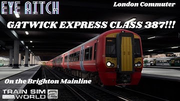TSW2: *FIRST LOOK at the BRIGHTON MAINLINE!! - Gatwick Express Class 387