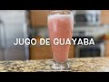 Jugo de Guayaba | Guava Juice