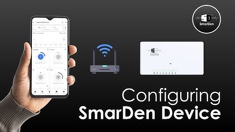 How to configure a SmarDen device with its mobile app?