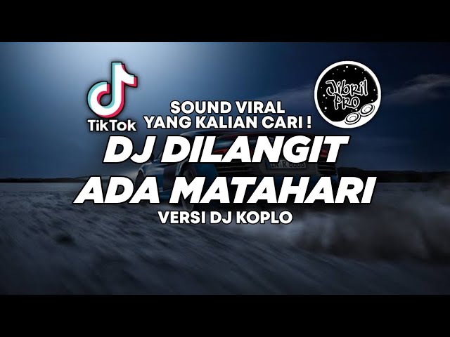 DJ DILANGIT ADA MATAHARI VERSI KOPLO TIKTOK VIRAL 2023 FULL BASS ! Jibril Pro Version class=