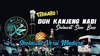 DUH KANJENG NABI ABEK ABDINAH | Sholawat versi madura slow full bass |