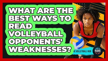 What Are The Best Ways To Read Volleyball Opponents
