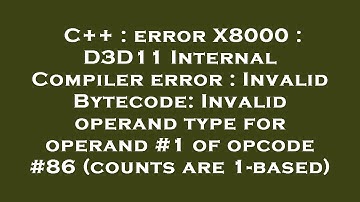 C++ : error X8000 : D3D11 Internal Compiler error : Invalid Bytecode: Invalid operand type for opera