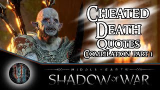 Middle-Earth: Shadow of War - Cheated Death Quotes Compilation | Part 1