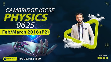 Cambridge IGCSE Physics 0625/0972 Paper 22 FEB MARCH 2016 QUESTION 17 TO 40|SIR M AHMAD NAZEER