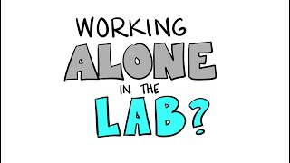 Working in the Lab Alone?...What IF...