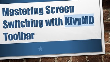 Mastering Screen Switching with KivyMD Toolbar