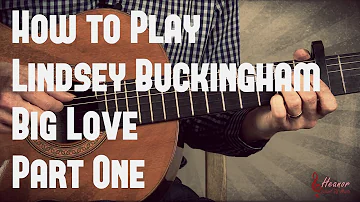 How to play Big Love by Lindsey Buckingham - Part One - Guitar Lesson Tutorial