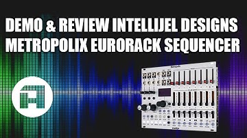 Demo & ReviewIntellijel Designs Metropolix, Eurorack Sequencer