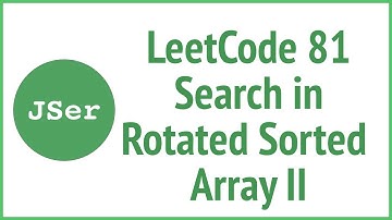 LeetCode 81 Search in Rotated Sorted Array II (Binary Search) | JSer - JavaScript & Algorithm