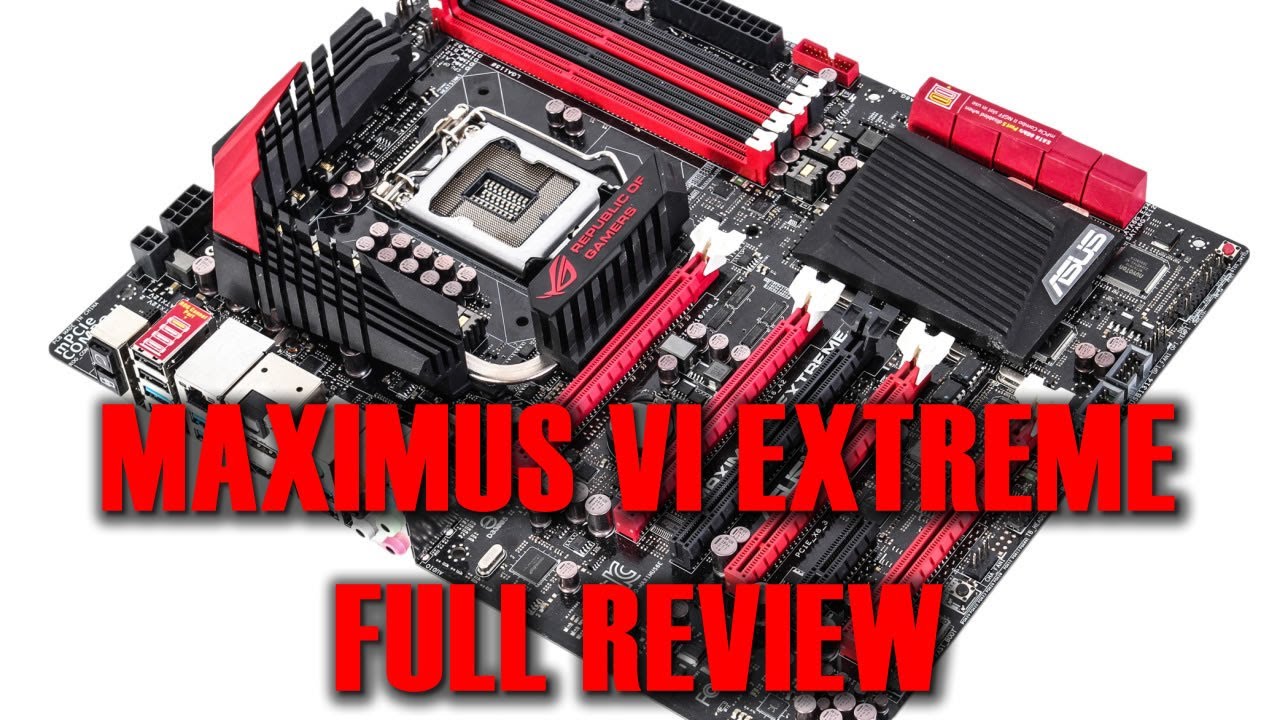 Asus Maximus VI Extreme Full Review - YouTube