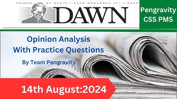 DAWN Opinion ANALYSIS |14th August, 2024| Pengravity CSS|PMS