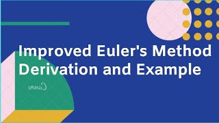 Improved Euler's Method Derivation and Example