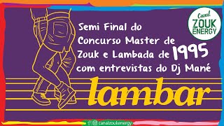 Semi final do concurso Master de Zouk e Lambada do Lambar em 1995 - 20/02/21 - Zouk Energy