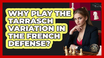 Why Play The Tarrasch Variation In The French Defense? - The Chess Codex