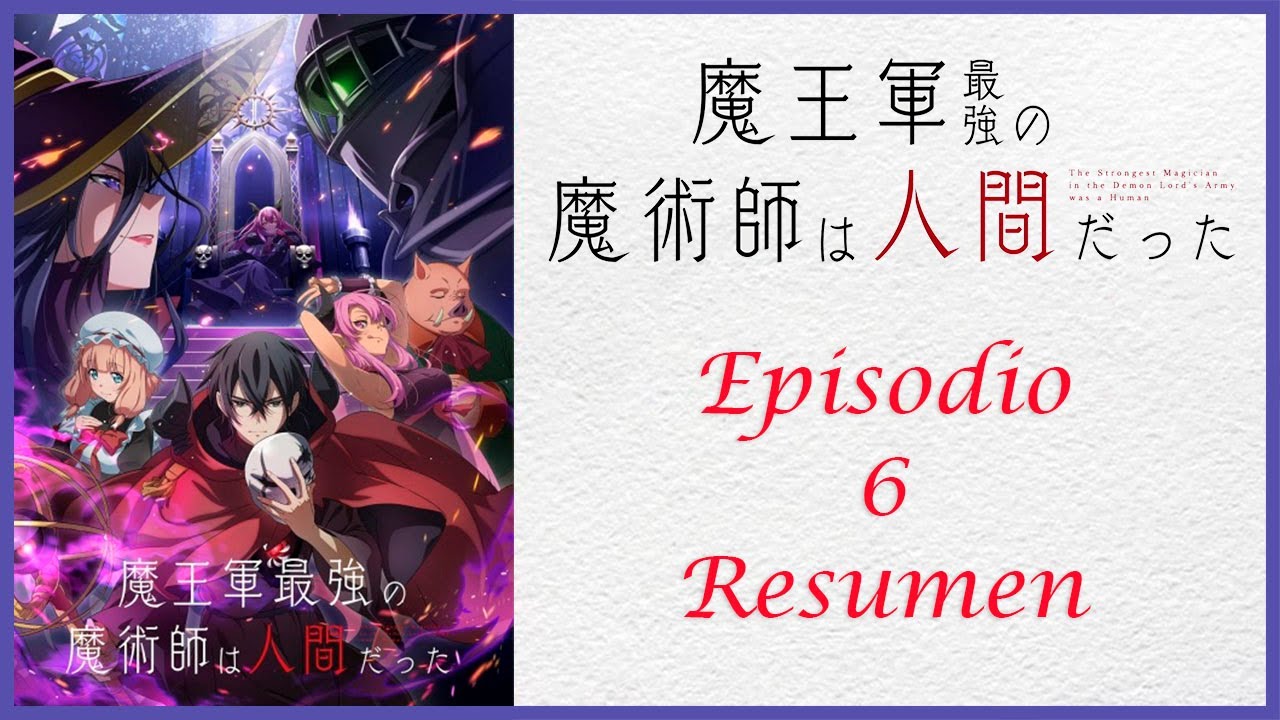 Maougun Saikyou no Majutsushi wa Ningen datta - Resumen del episodio 6