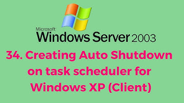 34  Creating Auto Shutdown on task scheduler for Windows XP Client