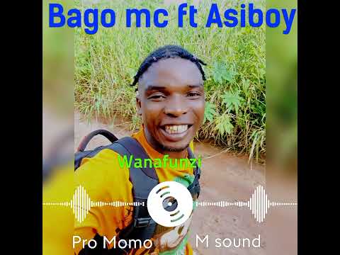 Bago Mc Ft Asiboy Wanafunzi