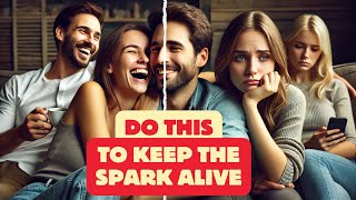 How to keep spark alive in a long-term relationship [DO THIS NOW!]