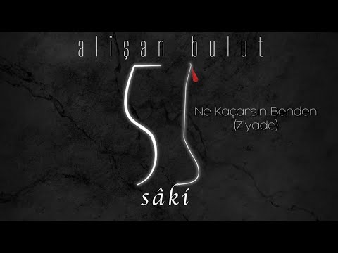 Ne Kaçarsın Benden | Alişan Bulut [ Sâkî - 2020 Official Audio ]